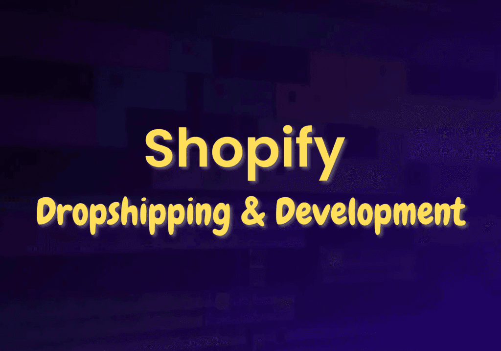 Shopify Dropshipping & Development