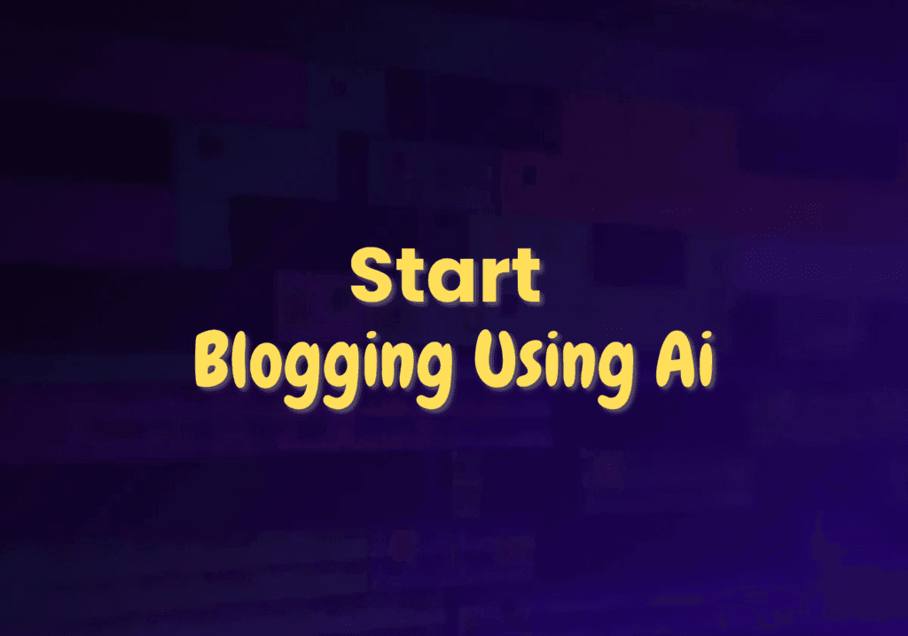 Start Blogging Using Ai