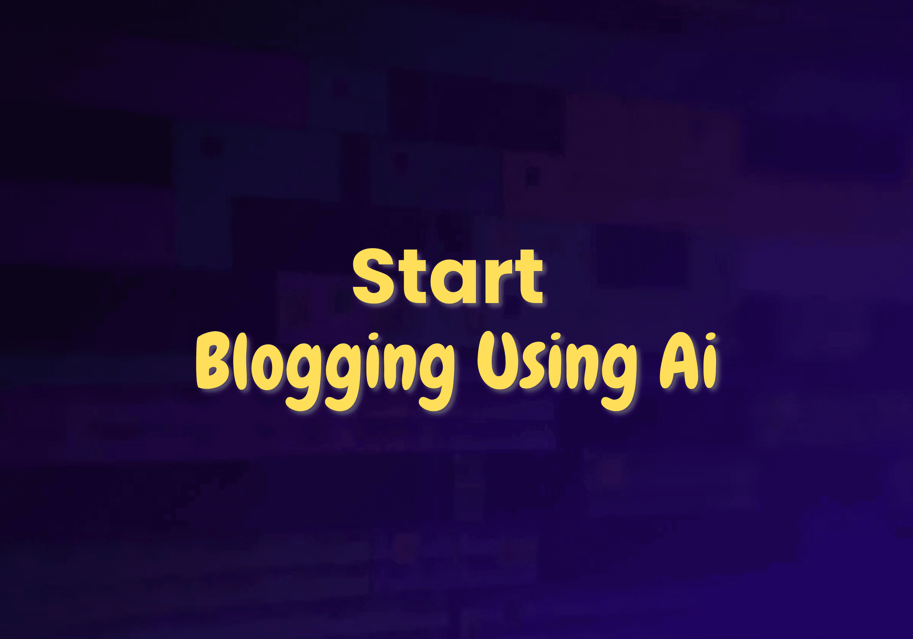 Start Blogging Using Ai